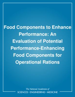Food components to enhance performance : an evaluation of potential performance-enhancing food components for operational rations
