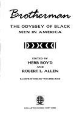 Brotherman : the odyssey of black men in America /edited by Herb Boyd and Robert Allen ; illustrations by Tom Feelings.