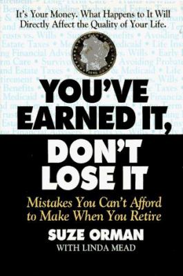 You've earned it, don't lose it : mistakes you can't afford to make when you retire /Suze Orman with Linda Mead.