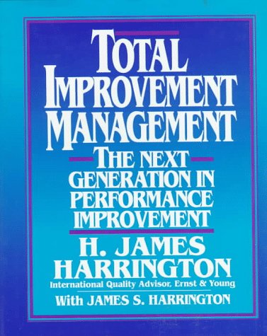 Total improvement management : the next generation in performance improvement