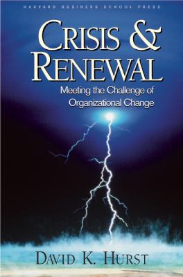 Crisis & renewal : meeting the challenge of organizational change