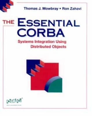 The essential CORBA : systems integration using distributed objects