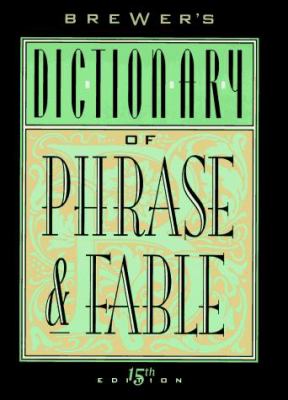 Brewer's dictionary of phrase & fable.