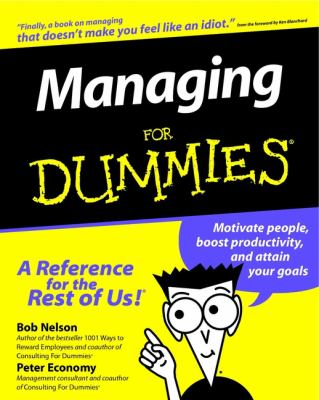 Managing for dummies /by Bob Nelson and Peter Economy ; foreword by Ken Blanchard.