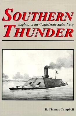 Southern thunder : exploits of the Confederate States Navy / by R. Thomas Campbell.