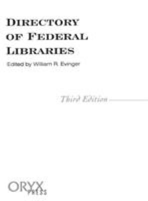 Directory of federal libraries /edited by William R. Evinger.