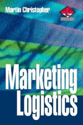 Marketing logistics /Martin Christopher ; with case study contributions by Helen Peck.