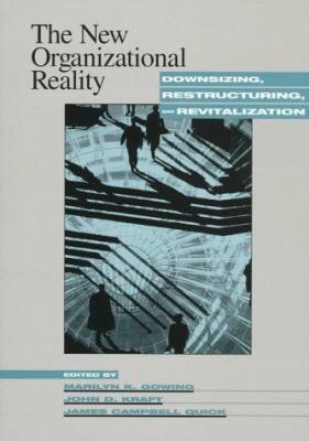 The new organizational reality : downsizing, restructuring, and revitalization