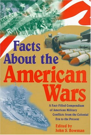 Facts about the American wars /edited by John S. Bowman.