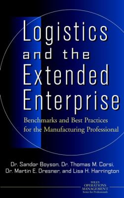 Logistics and the extended enterprise : benchmarks and best practices for the manufacturing professional