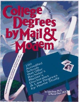 College degrees by mail & modem, 1998 : 100 accredited schools that offer bachelor's, master's, doctorates, and law degrees by home study