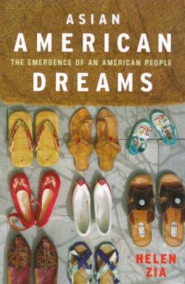 Asian American dreams : the emergence of an American people