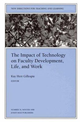 The Impact of technology on faculty development, life, and work