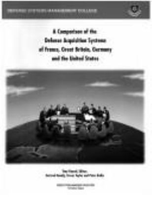 A comparison of the defense acquisition systems of France, United Kingdom, Germany and the United States