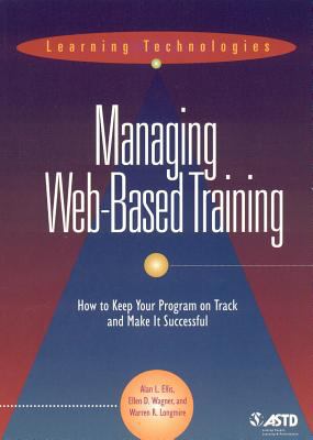 Managing Web-based training : how to keep your program on track and make it successful