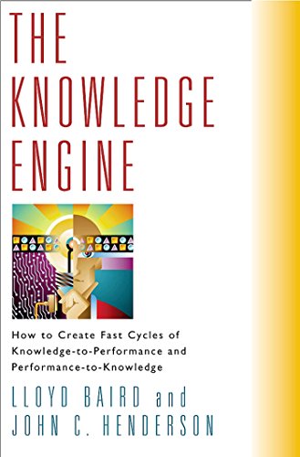 The knowledge engine : how to create fast cycles of knowledge-to-performance and performance-to-knowledge