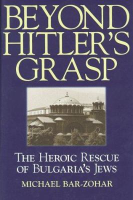 Beyond Hitler's grasp : the heroic rescue of Bulgaria's jews