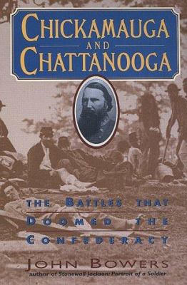 Chickamauga and Chattanooga : the battles that doomed the Confederacy