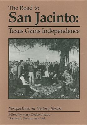 The road to San Jacinto : Texas gains independence