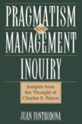 Pragmatism and management inquiry : insights from the thought of Charles S. Peirce