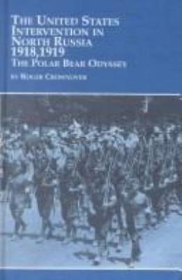 The United States intervention in North Russia, 1918, 1919 : the Polar Bear odyssey