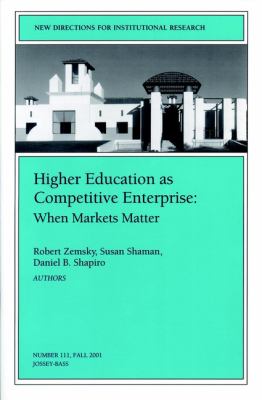 Higher education as competitive enterprise : when markets matter