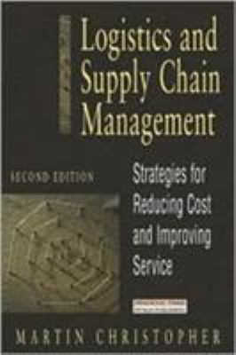 Logistics and supply chain management : strategies for reducing cost and improving service