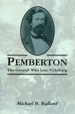 Pemberton : the general who lost Vicksburg