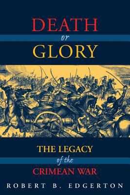 Death or glory : the legacy of the Crimean War