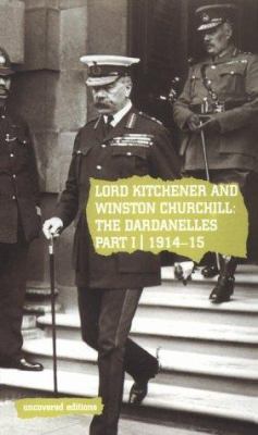 Lord Kitchener and Winston Churchill : the Dardanelles Commission.