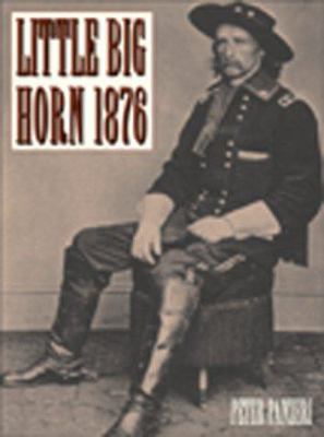 Little Big Horn 1876 : Custer's last stand