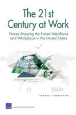 The 21st century at work : forces shaping the future workforce and workplace in the United States