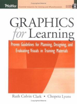 Graphics for learning : proven guidelines for planning, designing, and evaluating visuals in training materials