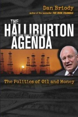 The Halliburton agenda : the politics of oil and money