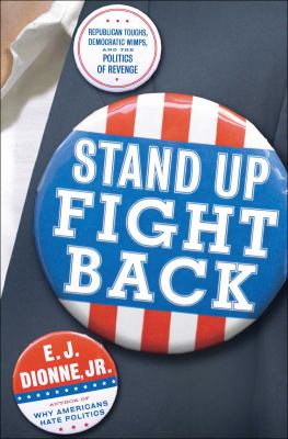 Stand up, fight back : Republican toughs, Democratic wimps, and the politics of revenge