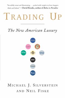 Trading up : the new American luxury