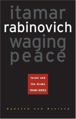 Waging peace : Israel and the Arabs, 1948-2003