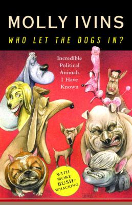 Who let the dogs in? : incredible political animals I have known