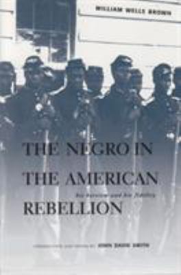 The negro in the American rebellion : his heroism and his fidelity