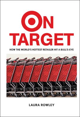 On Target : how the world's hottest retailer hit a bullseye