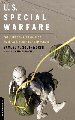 U.S. special warfare : the elite combat skills of America's modern armed forces