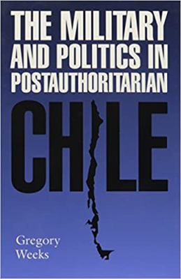 The military and politics in postauthoritarian Chile