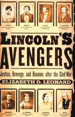 Lincoln's avengers : justice, revenge, and reunion after the Civil War