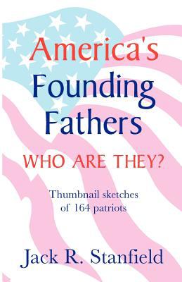 America's founding fathers : who are they? : thumbnail sketches of 164 patriots