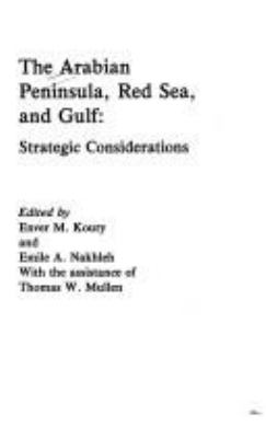 The Arabian Peninsula, Red Sea, and Gulf : strategic considerations