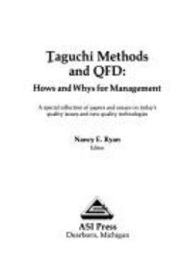 Taguchi methods and QFD : hows and whys for management : a special collection of papers and essays on today's quality issues and new quality technologies