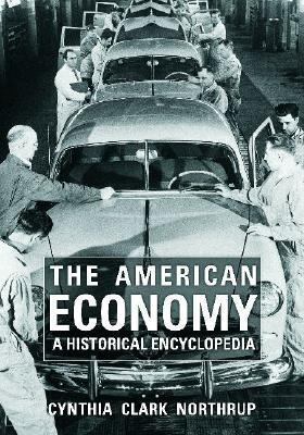 The American economy : a historical encyclopedia