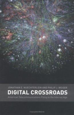 Digital crossroads : American telecommunications policy in the internet age