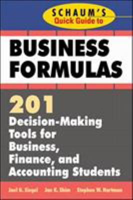 Schaum's quick guide to business formulas : 201 decision-making tools for business, finance, and accounting students