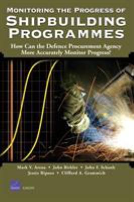 Monitoring the progress of shipbuilding programmes : how can the Defence Procurement Agency more accurately monitor progress?